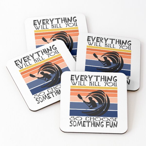 Item preview,  Everything will kill You So Choose Something Fun, kayaking lover, kayaking for men, kayaking for women. designed and sold by Yassineenns.