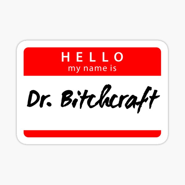 UNHhhh Dr. Bitchcraft Sticker