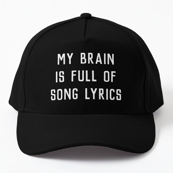 My Brain Is Full Of Song Lyrics Baseball Cap