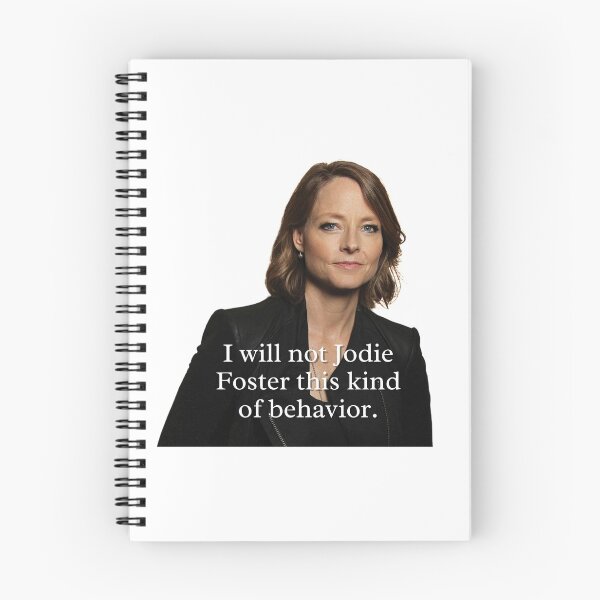 Item preview, UNHhhh I will not Jodie Foster this kind of behavior designed and sold by dutchesskmw.