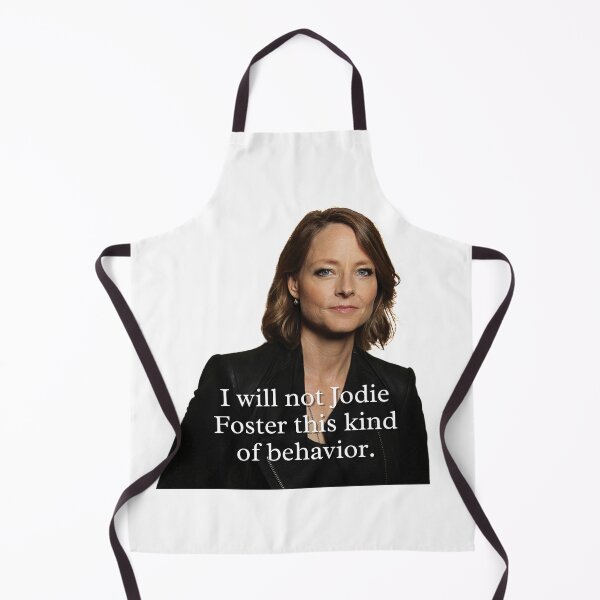 Item preview, UNHhhh I will not Jodie Foster this kind of behavior designed and sold by dutchesskmw.