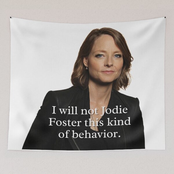 Item preview, UNHhhh I will not Jodie Foster this kind of behavior designed and sold by dutchesskmw.