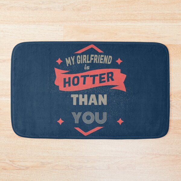 Item preview, My Girlfriend Is Hotter Than You designed and sold by Creative Tee Store.