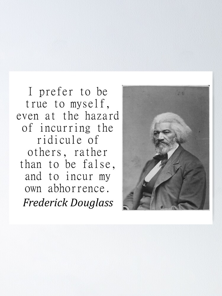 i-prefer-to-be-true-to-myself-douglass-poster-for-sale-by