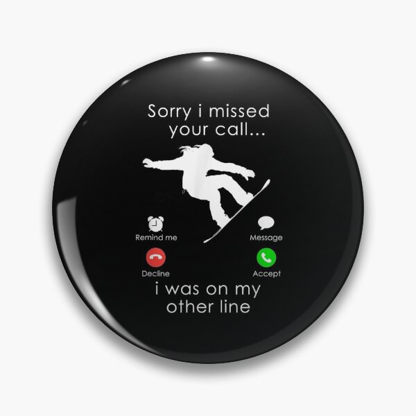 Item preview, Snowboarding Sorry I Missed Your Call I Was On My Other  designed and sold by patsa4.