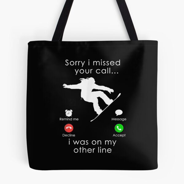Item preview, Snowboarding Sorry I Missed Your Call I Was On My Other  designed and sold by patsa4.