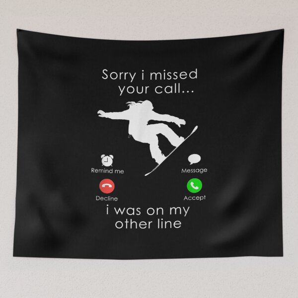 Item preview, Snowboarding Sorry I Missed Your Call I Was On My Other  designed and sold by patsa4.