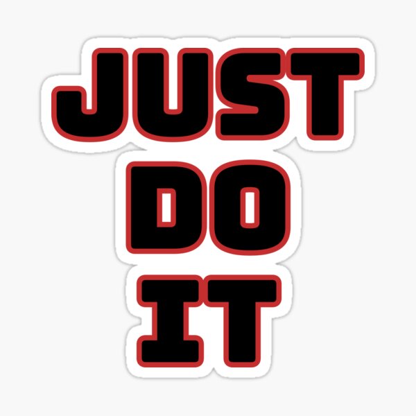 Just do it| Motivation of life Sticker