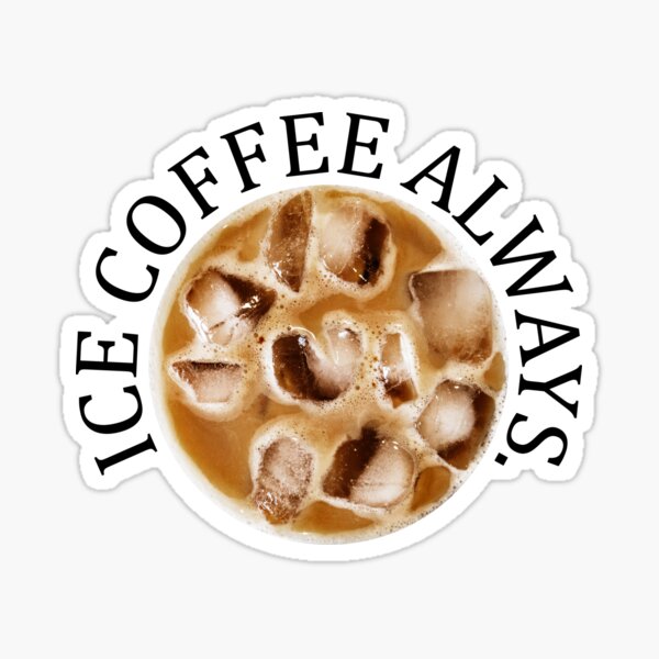 Item preview, Ice Coffee Always designed and sold by ind3finite.