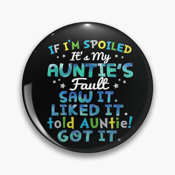 Item preview, If I’m spoiled it’s my auntie’s fault saw it. Liked it. Told auntie! Got it designed and sold by saphanguyen24.