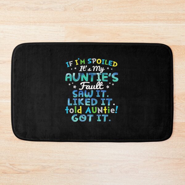 Item preview, If I’m spoiled it’s my auntie’s fault saw it. Liked it. Told auntie! Got it designed and sold by saphanguyen24.