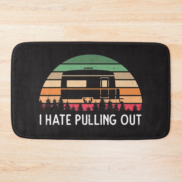 Item preview, I Hate Pulling Out Retro Camping  designed and sold by SuzyTanner.