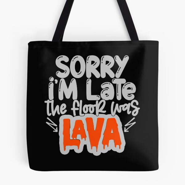 Item preview, Sorry i'm late the floor was lava designed and sold by pnkpopcorn.
