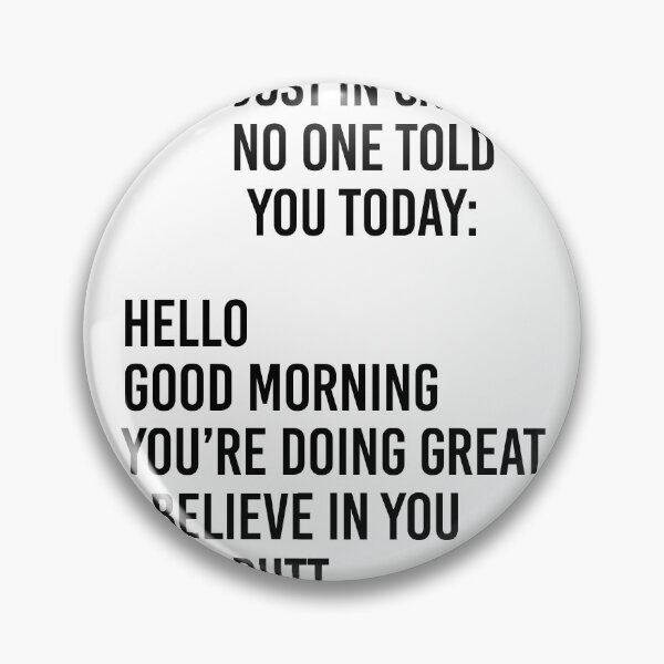 Item preview, Just in case no one told you today designed and sold by lehnhattien.
