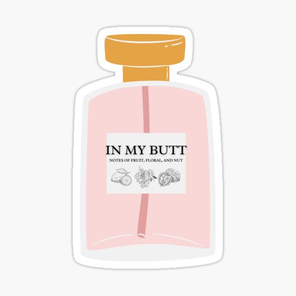 UNHhhh Notes of Fruit, Floral, and Nut in My Butt Sticker