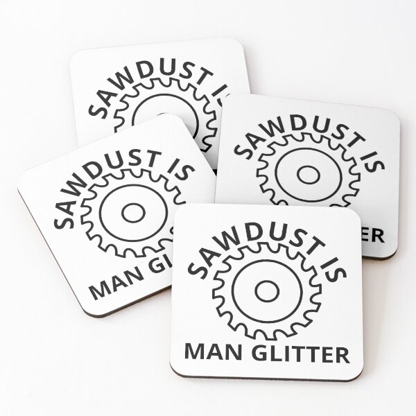 Item preview, Sawdust is Man Glitter designed and sold by Daluyong.