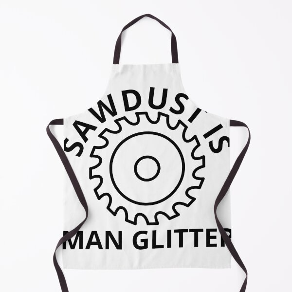 Item preview, Sawdust is Man Glitter designed and sold by Daluyong.