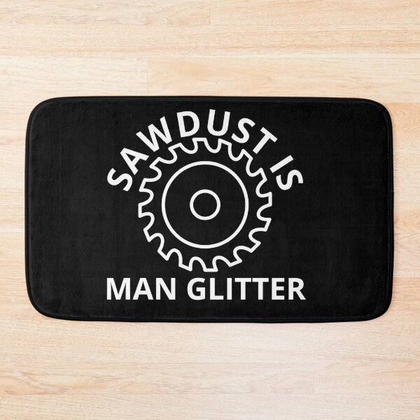 Item preview, Sawdust is Man Glitter designed and sold by Daluyong.