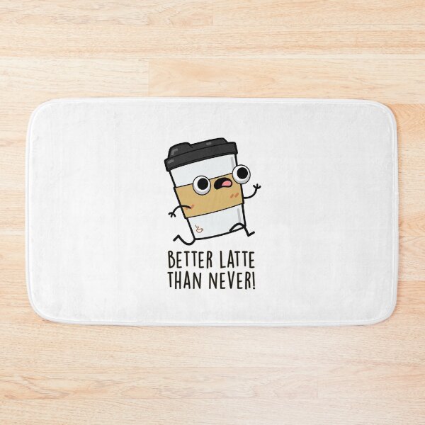 Item preview, Better Latte Than Never Funny Coffee Puns  designed and sold by punnybone.