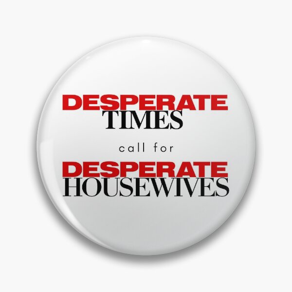 Item preview, Desperate Times call for Desperate Housewives designed and sold by blaireemirali.