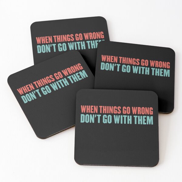 Item preview, when things go wrong don't go with them designed and sold by DahiyaTees.