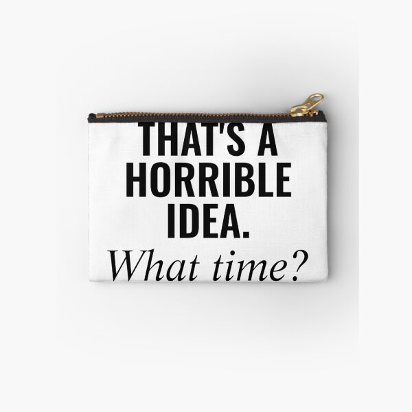 Item preview, That's A Horrible Idea. What Time? designed and sold by Daluyong.