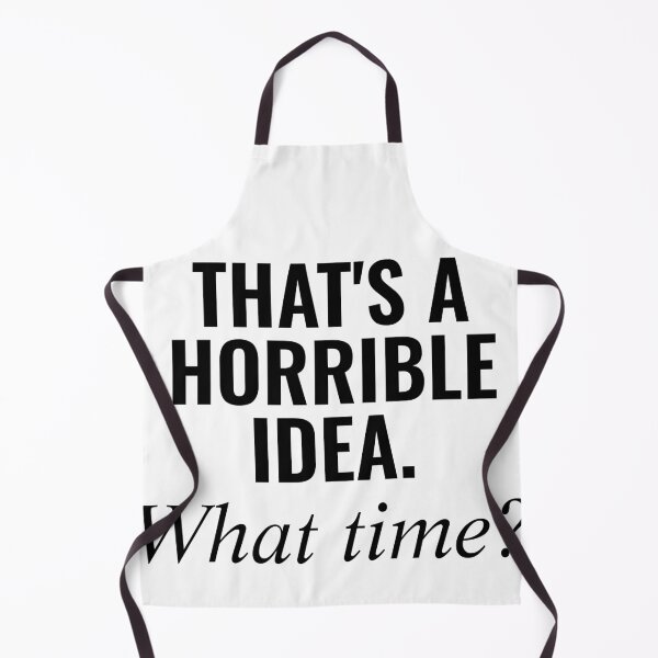 Item preview, That's A Horrible Idea. What Time? designed and sold by Daluyong.