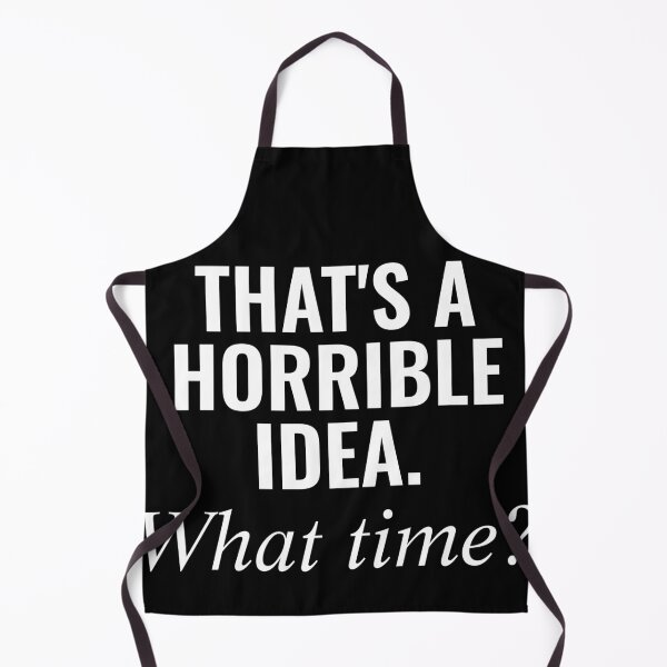 Item preview, That's A Horrible Idea. What Time? designed and sold by Daluyong.