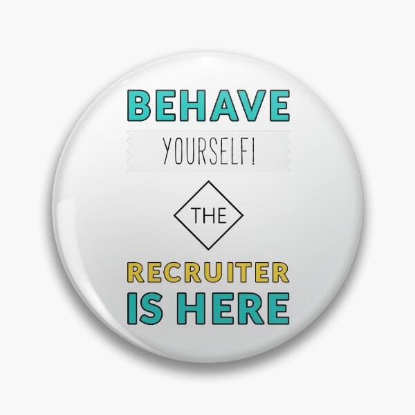 Item preview, Behave Yourself the Recruiter Is Here designed and sold by ojdart.