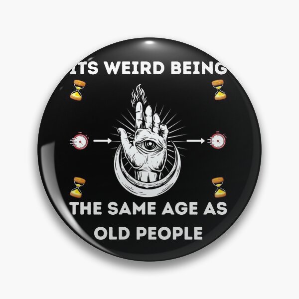Item preview, Its Weird Being The Same Age As Old People designed and sold by Buzzbazaar.