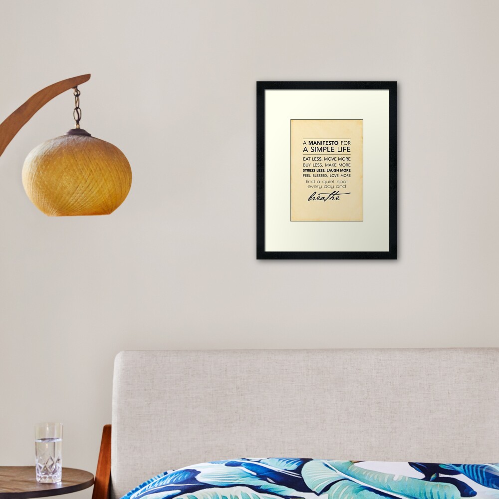 A Manifesto for a Simple Life {Posters and Prints} Framed Art Print