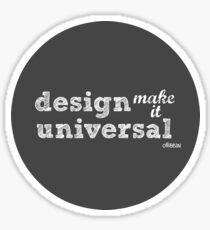 Design- Make It UNIVERSAL Sticker