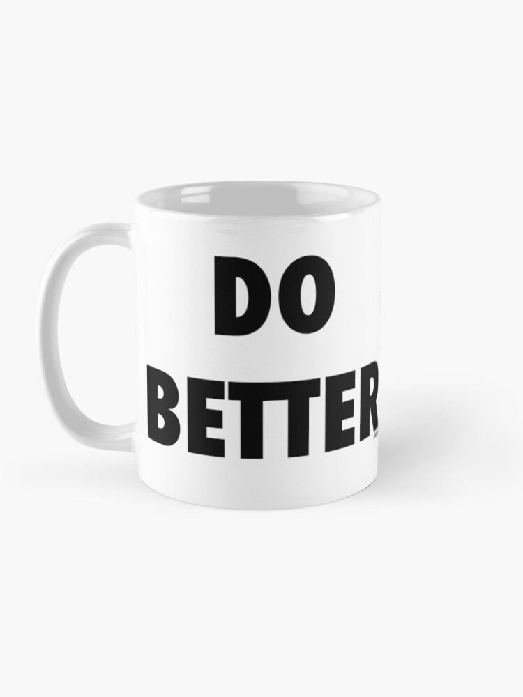 Alternate view of Do Better Mug