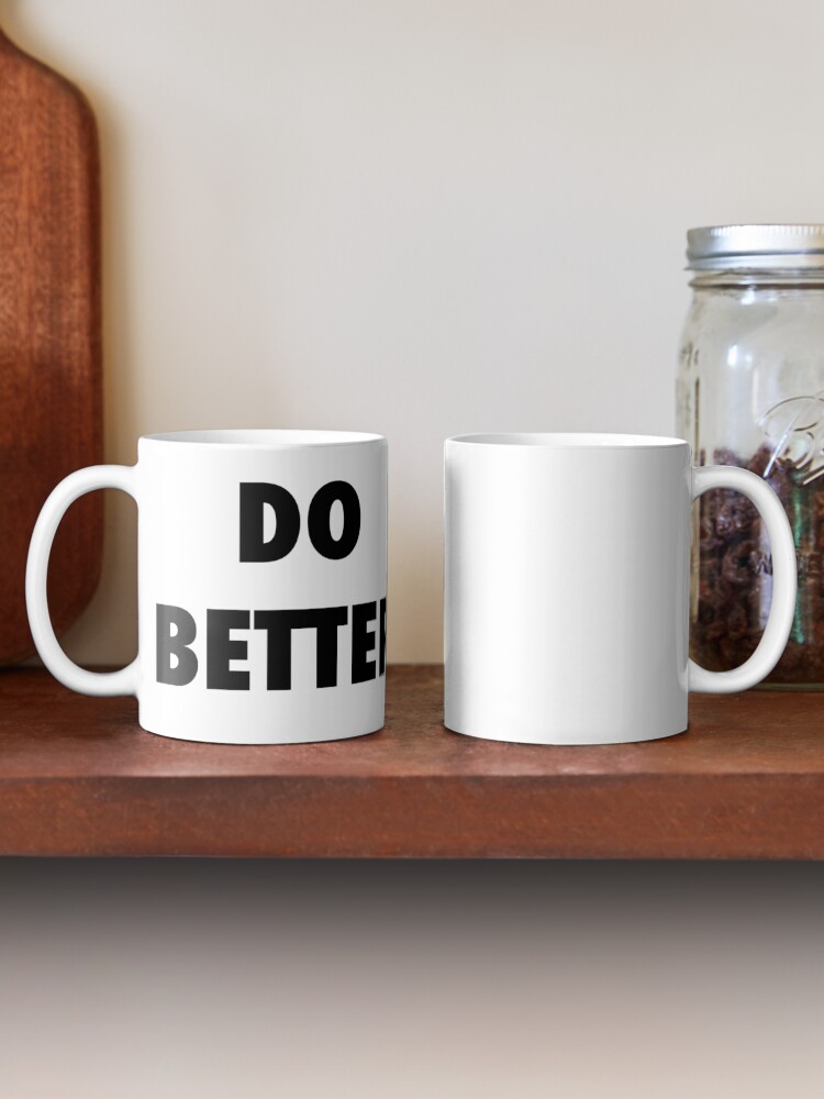 Alternate view of Do Better Mug