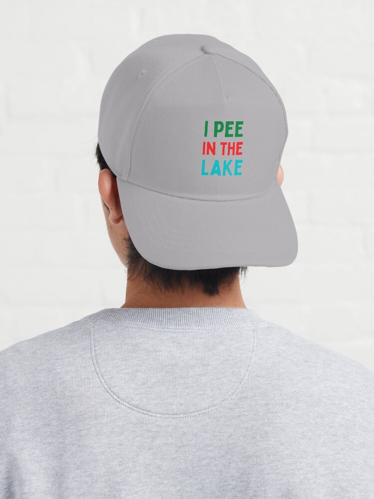 I Pee In The Lake After Drink Beer - Funny Lake Life Quotes Cap for Sale  by chetan786