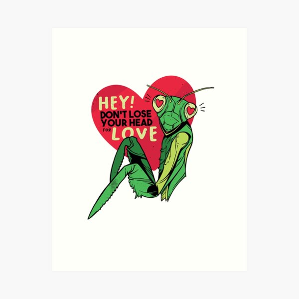 Item preview, HEY! Don't lose your head for love | Praying Mantis designed and sold by teez4dayz.
