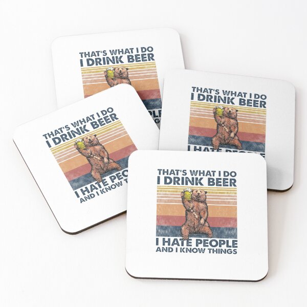 Item preview, That’s what I do. I drink beer. I hate people and I know things designed and sold by saphanguyen24.