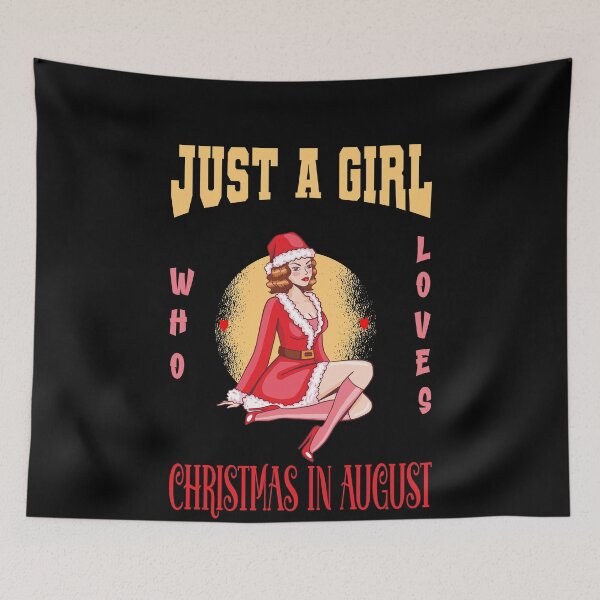 Item preview, Just a girl who loves christmas in august designed and sold by Hema Thilakaratne.