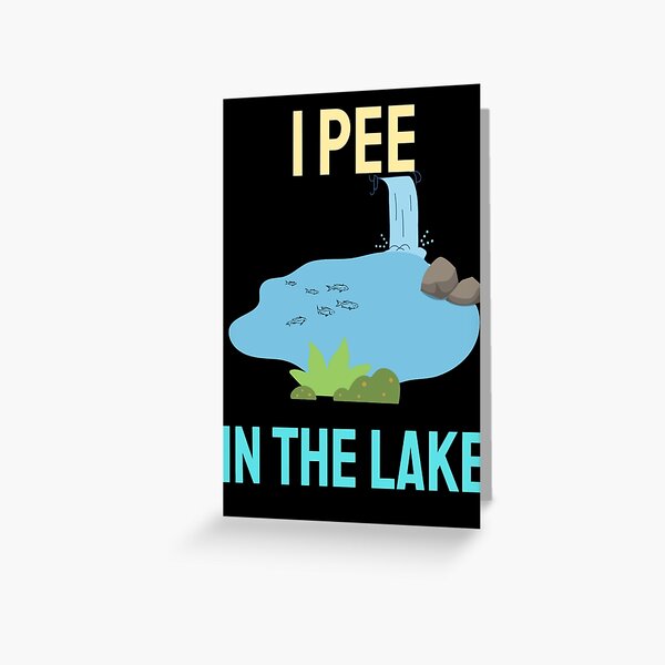 I Pee In The Lake After Drink Beer - Funny Lake Life Quotes