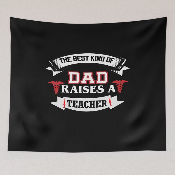 Item preview, The Best King Of Dad Raises A Teacher T-Shirt designed and sold by ThuyPhamStore.