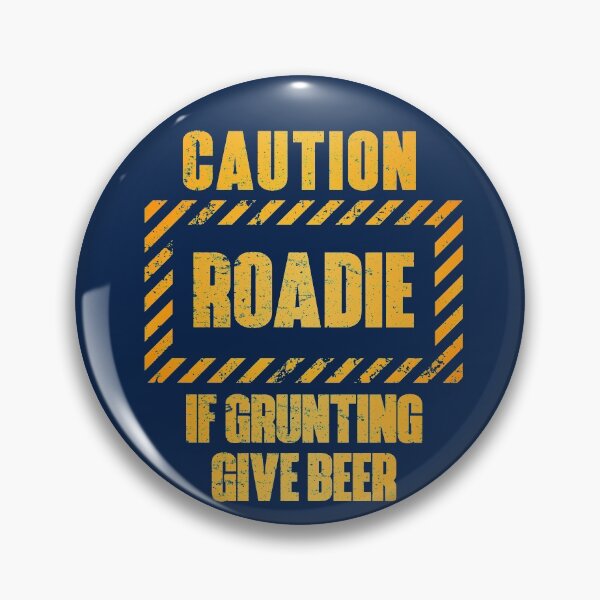 Item preview, Caution: Roadie.  If Grunting Give Beer designed and sold by HappySchnapper.