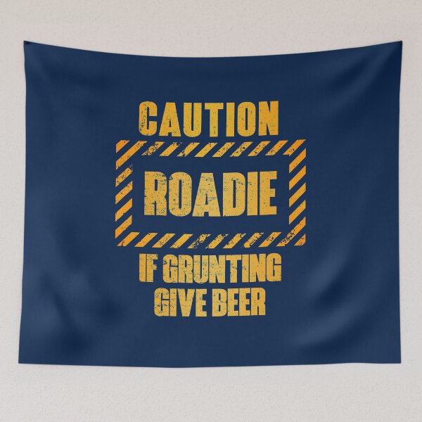 Item preview, Caution: Roadie.  If Grunting Give Beer designed and sold by HappySchnapper.