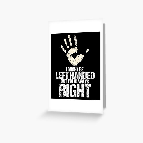 Left Handed I May Be Left Handed but I'm Always Right SVG , Sassy