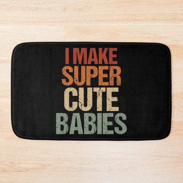 Item preview, I Make Super Cute Babies Baby Mommy Babies Breath designed and sold by Nessshirts.