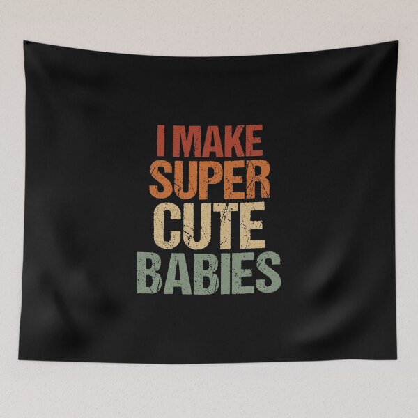 Item preview, I Make Super Cute Babies Baby Mommy Babies Breath designed and sold by Nessshirts.