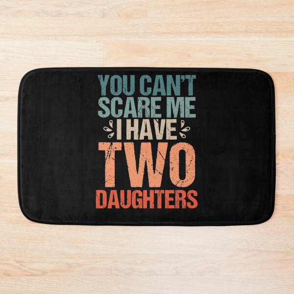 Item preview, Funny Saying You Can't Scare Me I Have Two Daughters designed and sold by Nessshirts.
