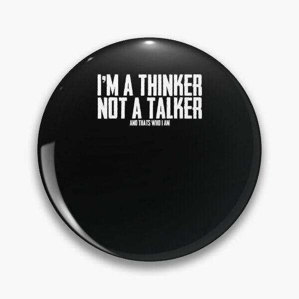 Item preview, Funny Saying I'm A Thinker Not A Talker And Thats Who I Am designed and sold by Nessshirts.