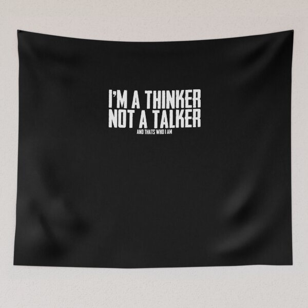 Item preview, Funny Saying I'm A Thinker Not A Talker And Thats Who I Am designed and sold by Nessshirts.