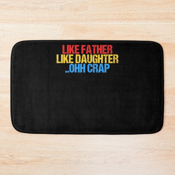 Item preview, Funny Like Father Like Daughter Ohh Crap Awesome Dads designed and sold by Nessshirts.