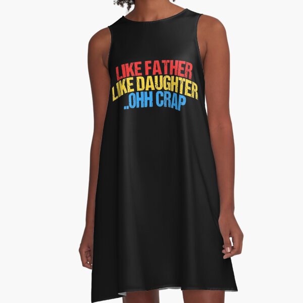 Funny Like Father Like Daughter Ohh Crap Awesome Dads A-Line Dress